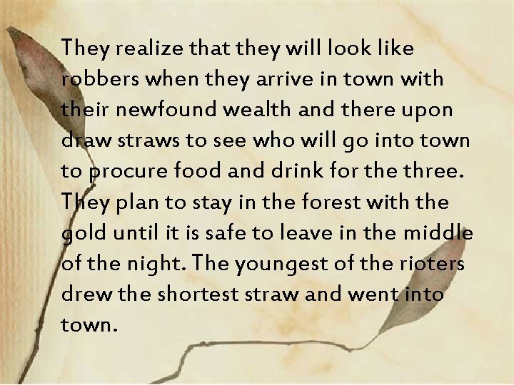 They realize that they will look like robbers when they arrive in town with