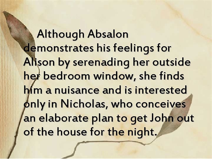  Although Absalon demonstrates his feelings for Alison by serenading her outside her bedroom