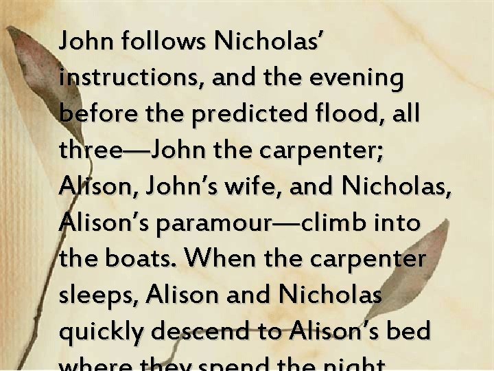 John follows Nicholas’ instructions, and the evening before the predicted flood, all three—John the