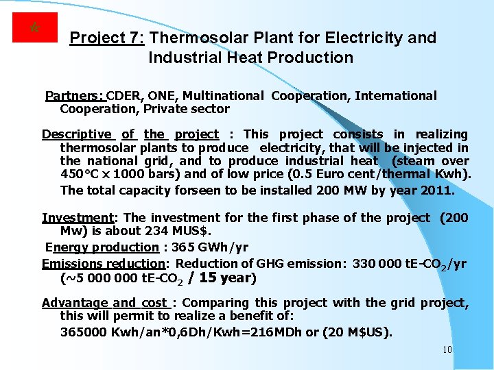  Project 7: Thermosolar Plant for Electricity and Industrial Heat Production Partners: CDER, ONE,