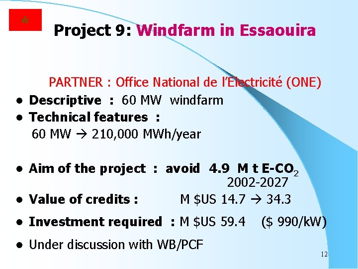 Project 9: Windfarm in Essaouira PARTNER : Office National de l’Electricité (ONE) l Descriptive