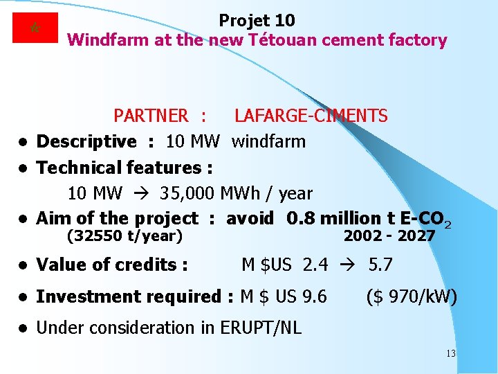 Projet 10 Windfarm at the new Tétouan cement factory PARTNER : LAFARGE-CIMENTS l Descriptive