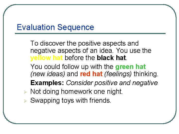 Evaluation Sequence Ø Ø To discover the positive aspects and negative aspects of an Evaluation Sequence Ø Ø To discover the positive aspects and negative aspects of an