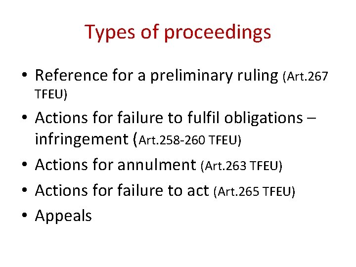 Types of proceedings • Reference for a preliminary ruling (Art. 267 TFEU) • Actions