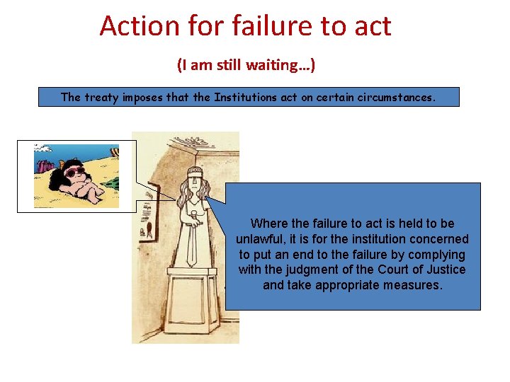 Action for failure to act (I am still waiting…) The treaty imposes that the