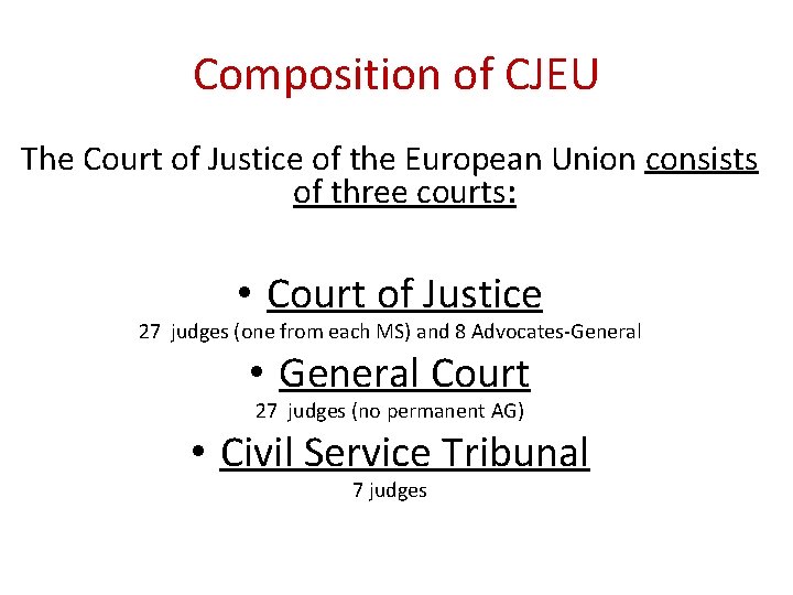 Composition of CJEU The Court of Justice of the European Union consists of three