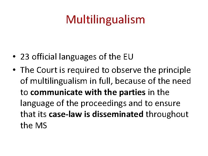 Multilingualism • 23 official languages of the EU • The Court is required to
