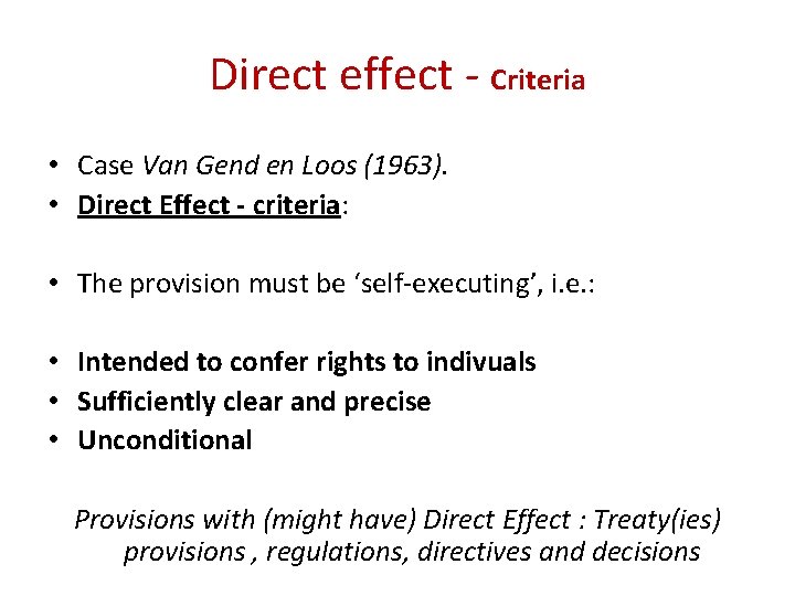 Direct effect - Criteria • Case Van Gend en Loos (1963). • Direct Effect