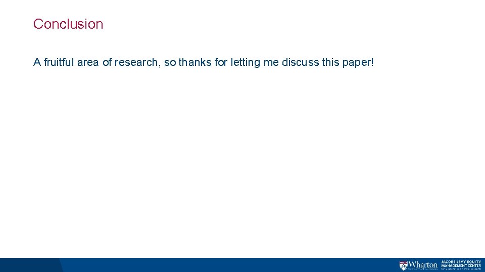 Conclusion A fruitful area of research, so thanks for letting me discuss this paper!