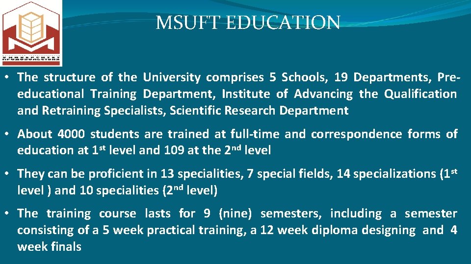 MSUFT EDUCATION • The structure of the University comprises 5 Schools, 19 Departments, Preeducational