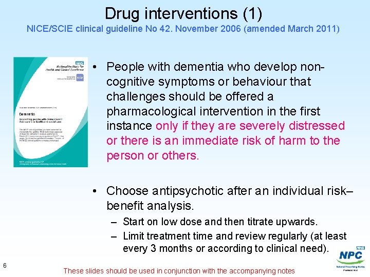 Drug interventions (1) NICE/SCIE clinical guideline No 42. November 2006 (amended March 2011) •