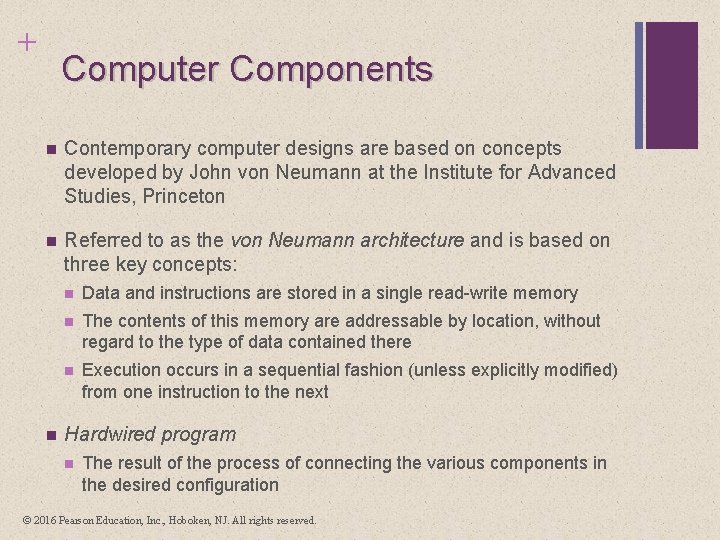 + Computer Components n Contemporary computer designs are based on concepts developed by John