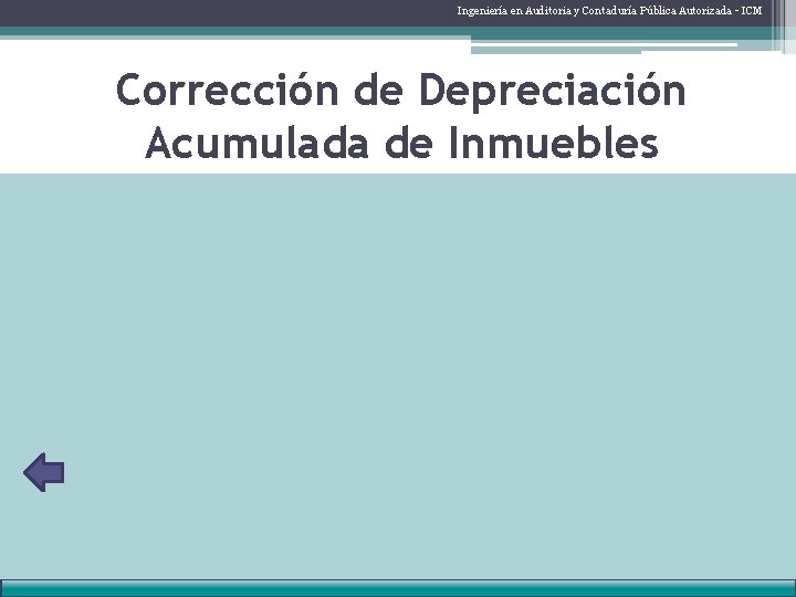 Ingeniería en Auditoria y Contaduría Pública Autorizada - ICM Corrección de Depreciación Acumulada de