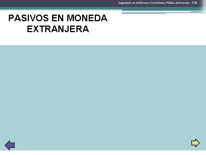 Ingeniería en Auditoria y Contaduría Pública Autorizada - ICM PASIVOS EN MONEDA EXTRANJERA Se