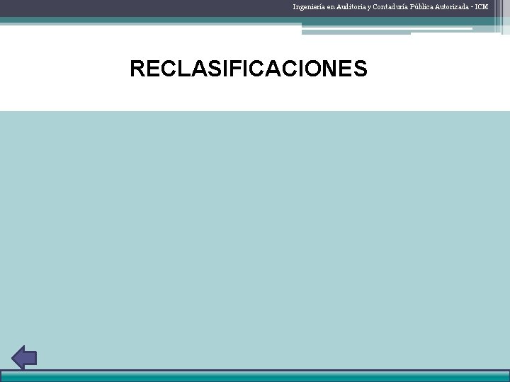 Ingeniería en Auditoria y Contaduría Pública Autorizada - ICM RECLASIFICACIONES 