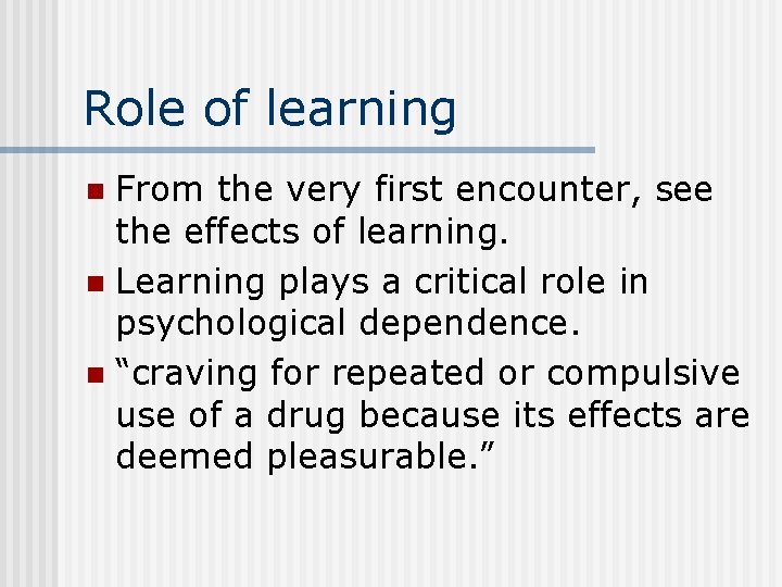 Role of learning From the very first encounter, see the effects of learning. n