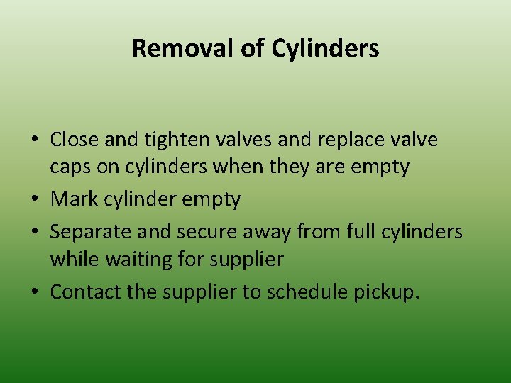 Removal of Cylinders • Close and tighten valves and replace valve caps on cylinders