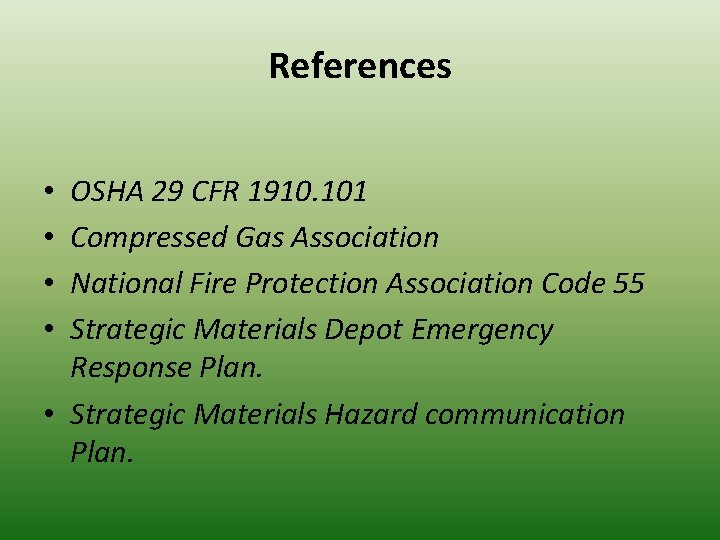 References OSHA 29 CFR 1910. 101 Compressed Gas Association National Fire Protection Association Code