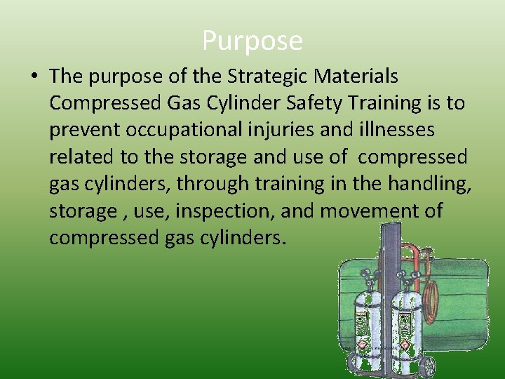 Purpose • The purpose of the Strategic Materials Compressed Gas Cylinder Safety Training is