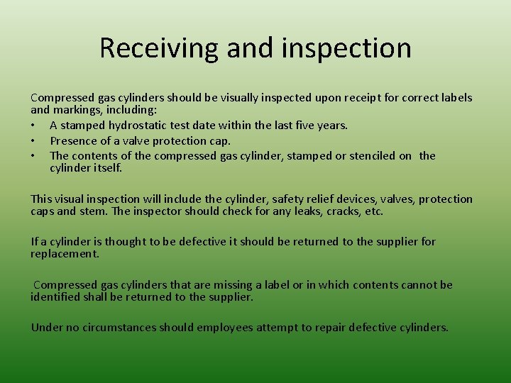 Receiving and inspection Compressed gas cylinders should be visually inspected upon receipt for correct