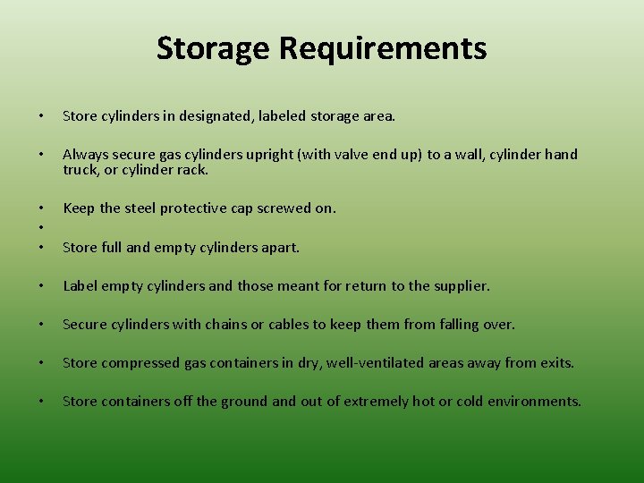 Storage Requirements • Store cylinders in designated, labeled storage area. • Always secure gas