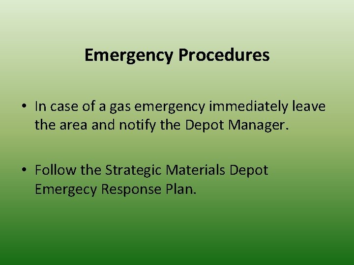 Emergency Procedures • In case of a gas emergency immediately leave the area and