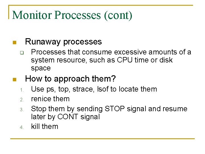 Monitor Processes (cont) Runaway processes n q Processes that consume excessive amounts of a