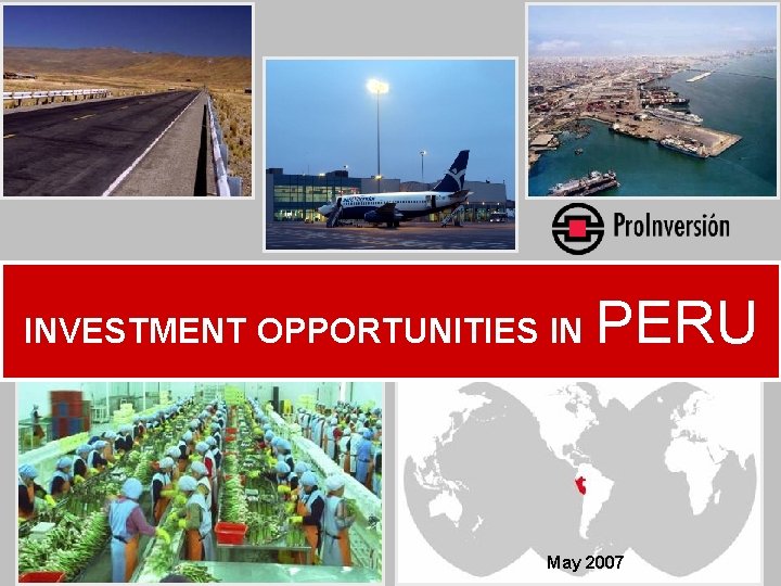 INVESTMENT OPPORTUNITIES IN IN PERU May 2007 