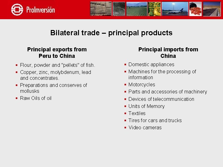 Bilateral trade – principal products Principal exports from Peru to China § Flour, powder