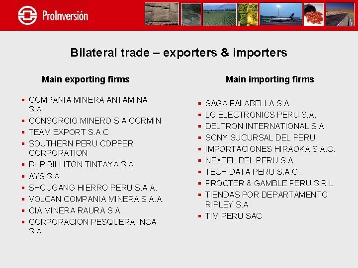 Bilateral trade – exporters & importers Main exporting firms § COMPANIA MINERA ANTAMINA S.