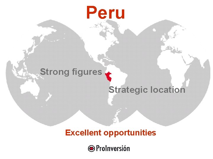 Peru Strong figures Strategic location Excellent opportunities 