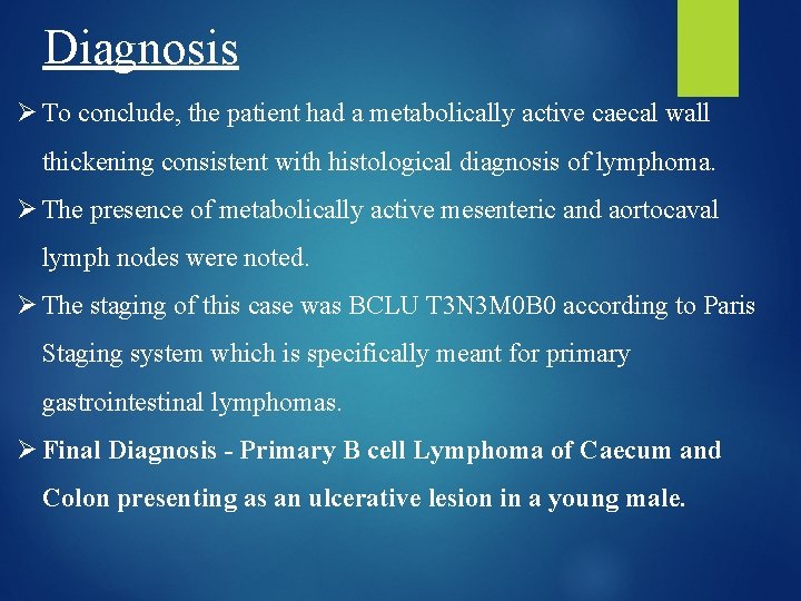 Diagnosis Ø To conclude, the patient had a metabolically active caecal wall thickening consistent