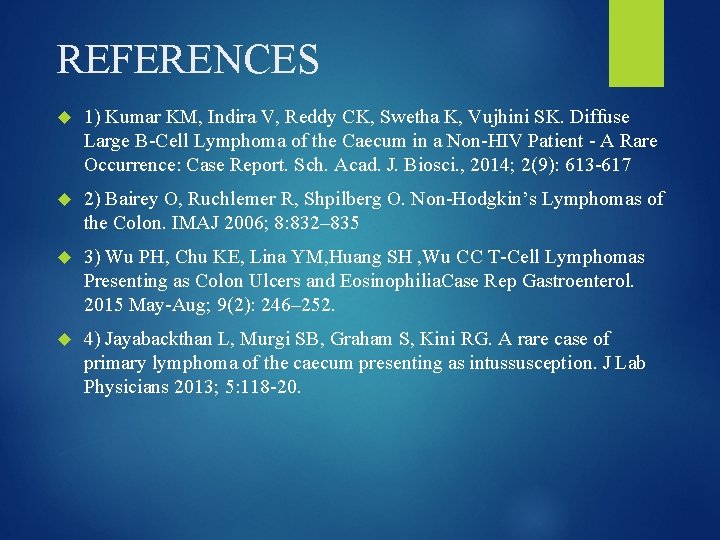 REFERENCES 1) Kumar KM, Indira V, Reddy CK, Swetha K, Vujhini SK. Diffuse Large
