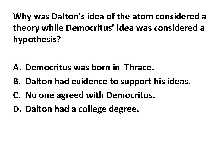 Why was Dalton’s idea of the atom considered a theory while Democritus’ idea was