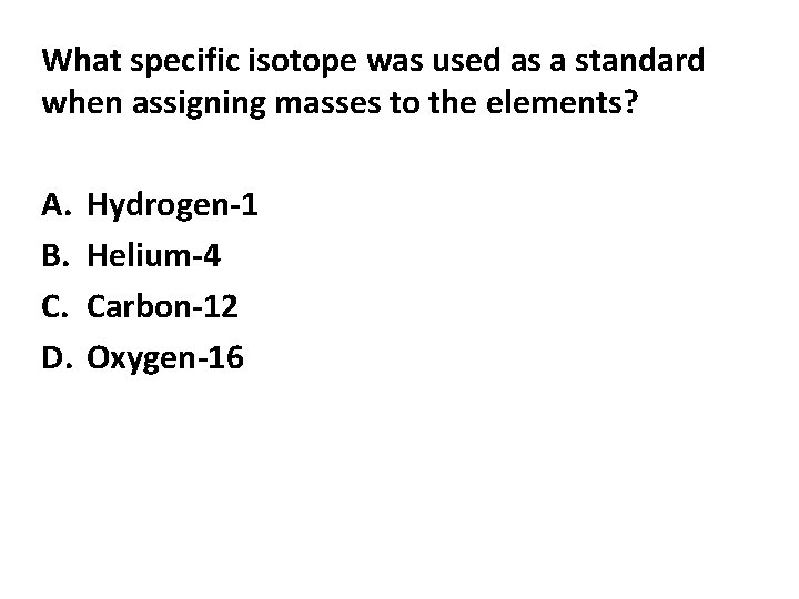 What specific isotope was used as a standard when assigning masses to the elements?