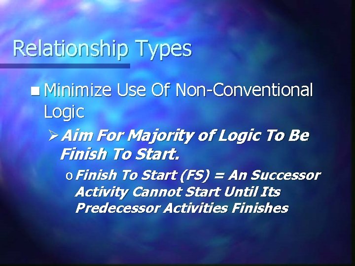 Relationship Types n Minimize Logic Use Of Non-Conventional ØAim For Majority of Logic To