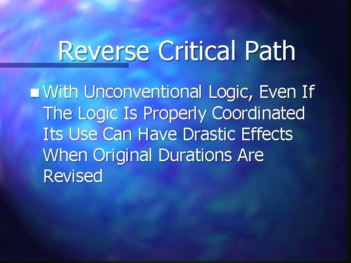 Reverse Critical Path n With Unconventional Logic, Even If The Logic Is Properly Coordinated