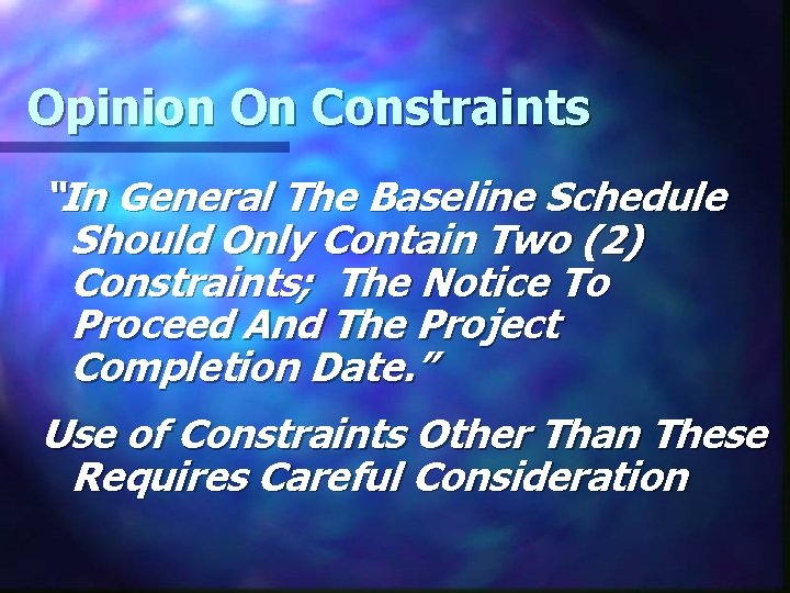 Opinion On Constraints “In General The Baseline Schedule Should Only Contain Two (2) Constraints;