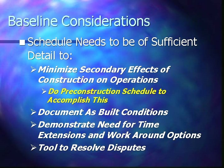 Baseline Considerations n Schedule Detail to: Needs to be of Sufficient ØMinimize Secondary Effects