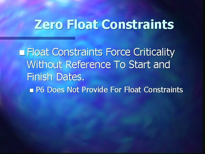 Zero Float Constraints n Float Constraints Force Criticality Without Reference To Start and Finish