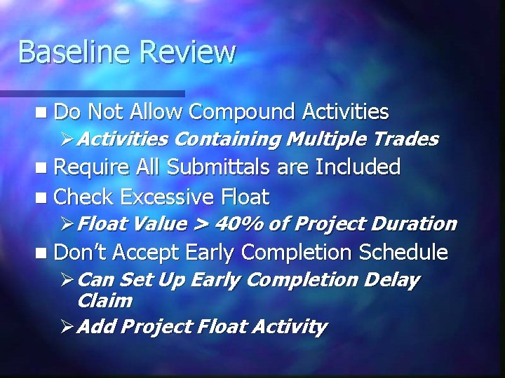 Baseline Review n Do Not Allow Compound Activities ØActivities Containing Multiple Trades n Require