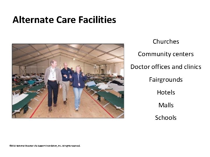 Alternate Care Facilities Churches Community centers Doctor offices and clinics Fairgrounds Hotels Malls Schools