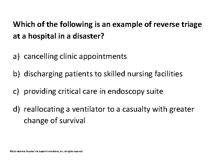 Which of the following is an example of reverse triage at a hospital in