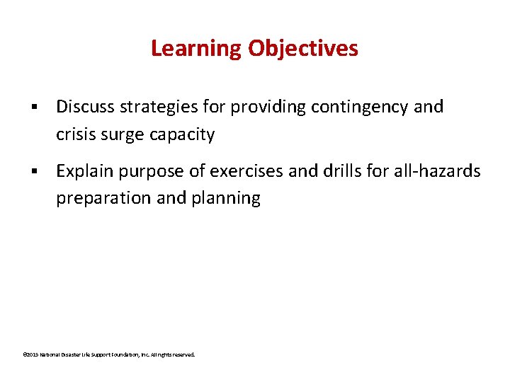 Learning Objectives § Discuss strategies for providing contingency and crisis surge capacity § Explain