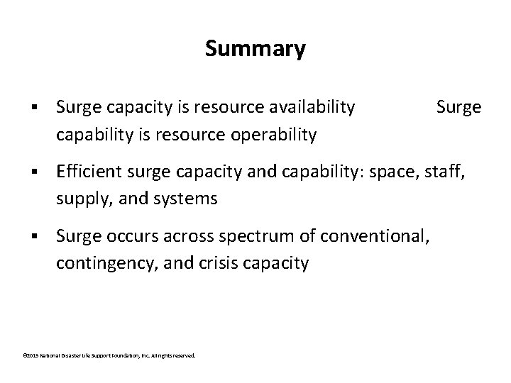 Summary § Surge capacity is resource availability capability is resource operability § Efficient surge