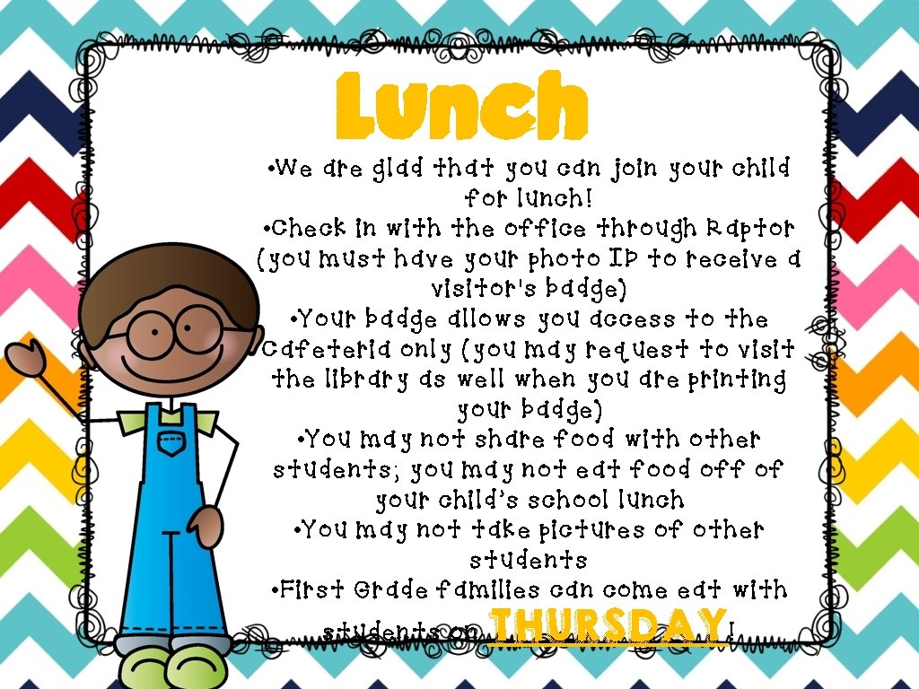 Lunch • We are glad that you can join your child for lunch! •