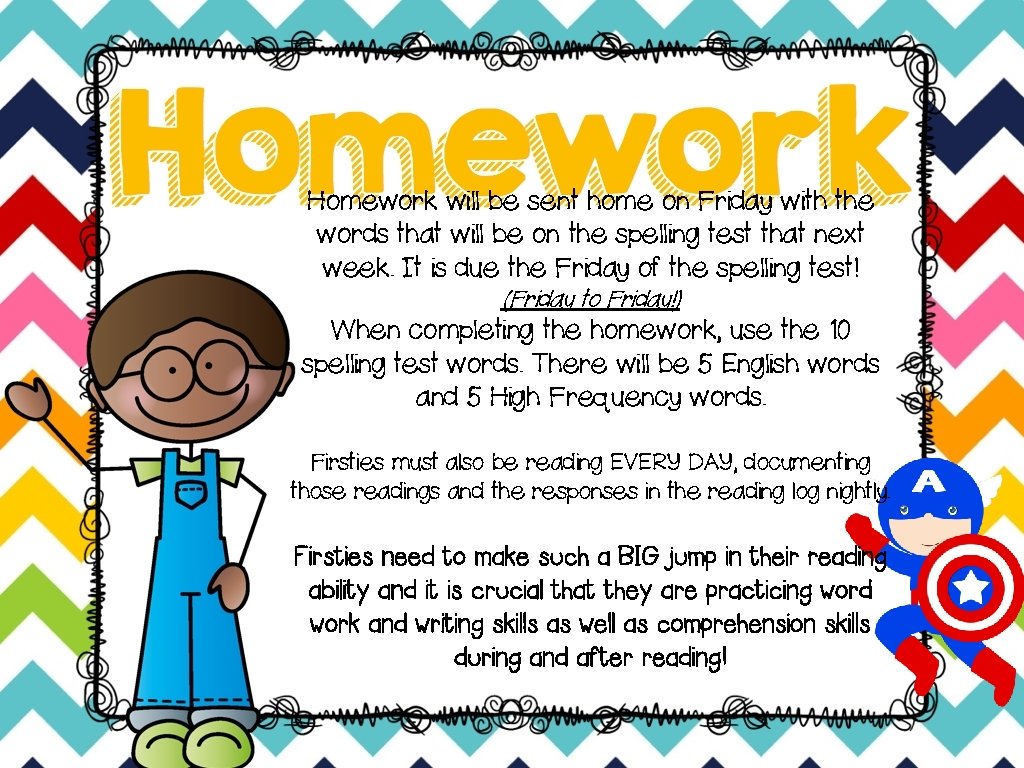 Homework will be sent home on Friday with the words that will be on