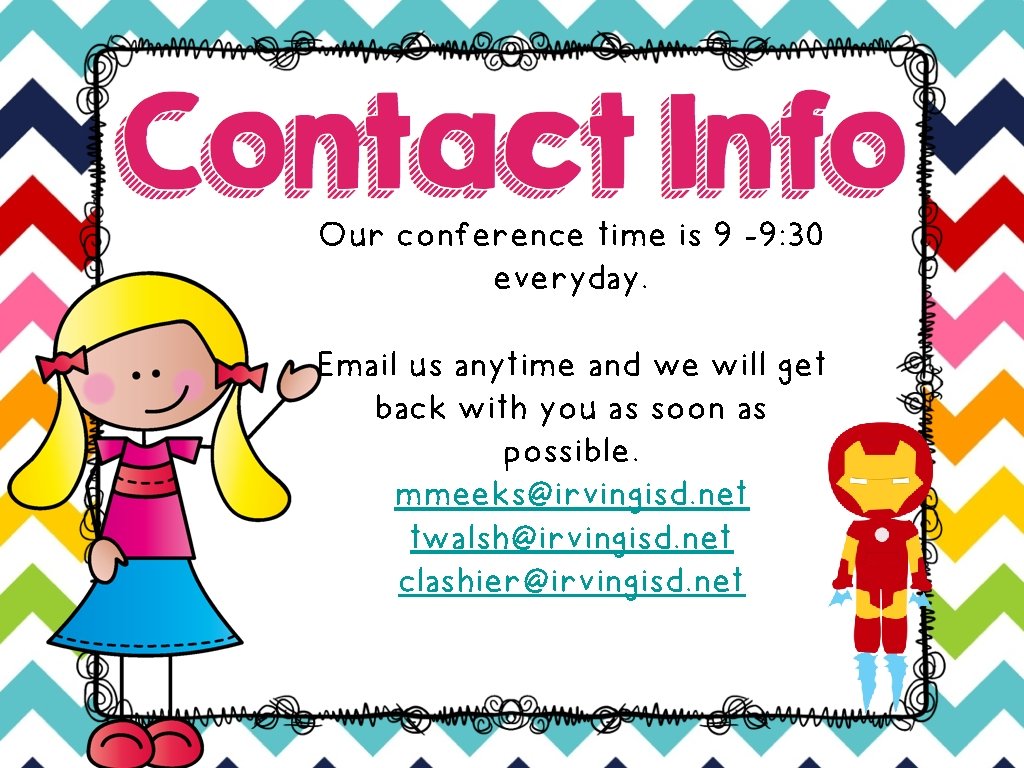 Our conference time is 9 -9: 30 everyday. Email us anytime and we will
