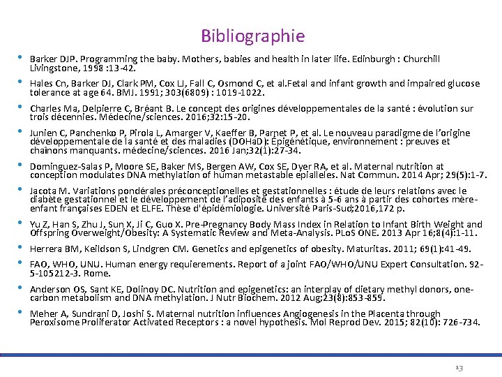 Bibliographie • • • Barker DJP. Programming the baby. Mothers, babies and health in