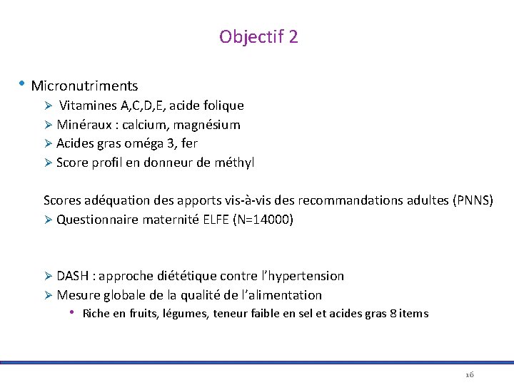 Objectif 2 • Micronutriments Ø Vitamines A, C, D, E, acide folique Ø Minéraux